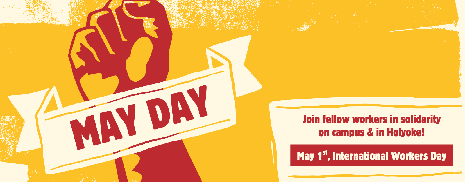 May Day, Join fellow workers in solidarity on campus & in Holyoke. May 1st, International Workers Day