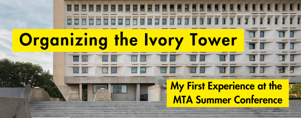 Organizing the Ivory Tower: My First Experience at the MTA Summer Conference